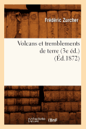 Volcans Et Tremblements de Terre (3e ?d.) (?d.1872)