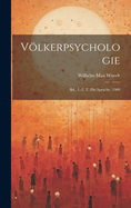 Volkerpsychologie: Bd., 1.-2. T. Die Sprache. 1900