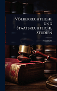Volkerrechtliche Und Staatsrechtliche Studien