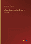 Volksglaube und religiser Brauch der Zigenuner