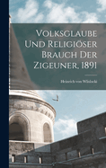 Volksglaube Und Religioser Brauch Der Zigeuner, 1891