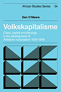 Volkskapitalisme: Class, Capital and Ideology in the Development of Afrikaner Nationalism, 1934-1948