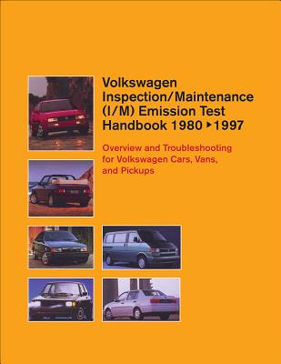 Volkswagen Inspection/Maintenance (I/M) Emission Test Handbook: 1980-1997: Overview and Troubleshooting for Volkswagen Cars, Vans, and Pickups - Bentley Publishers (Creator)