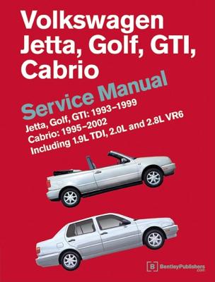 Volkswagen Jetta, Golf, GTI: 1993, 1994, 1995, 1996, 1997, 1998, 1999 Cabrio: 1995, 1996, 1997, 1998, 1999, 2000, 2001, 2002 (A3 Platform) Service Manual: Including 1.9l Tdi, 2.0l and 2.8l Vr6 - Bentley Publishers