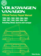 Volkswagen Vanagon: Official Factory Repair Manual, 1980, 1981, 1982, 1983, 1984, 1985, 1986, 1987, 1988, 1989, 1990, 1991, Including Diesel, Syncro, and Camper