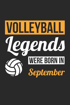 Volleyball Notebook - Volleyball Legends Were Born In September - Volleyball Journal - Birthday Gift for Volleyball Player: Medium College-Ruled Journey Diary, 110 page, Lined, 6x9 (15.2 x 22.9 cm) - Notebooks, Cn Volleyball