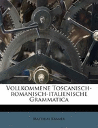 Vollkommene Toscanisch-Romanisch-Italienische Grammatica