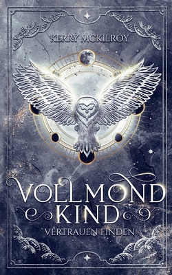 Vollmondkind - Vertrauen finden: Teil 1 der Vollmondkind Trilogie - McKilroy, Kerry