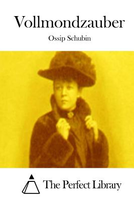 Vollmondzauber - The Perfect Library (Editor), and Schubin, Ossip