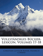 Vollstandiges Bucher-Lexicon, Volumes 17-18