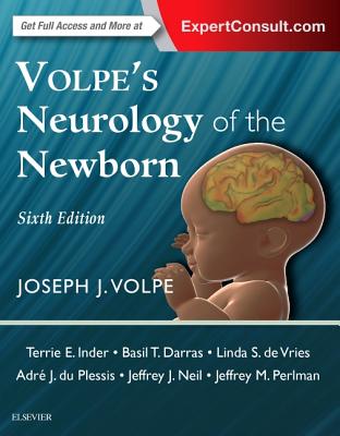 Volpe's Neurology of the Newborn - Volpe, Joseph J, MD, and Inder, Terrie E, MB, Chb, MD, and Darras, Basil T