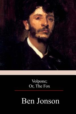 Volpone; Or, the Fox - Jonson, Ben
