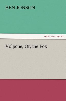 Volpone, Or, the Fox - Jonson, Ben