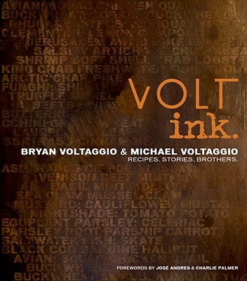 Volt Ink.: Recipes, Stories, Brothers - Voltaggio, Bryan And Michael, and Palmer, Charlie (Foreword by), and Anderson, Ed (Photographer)