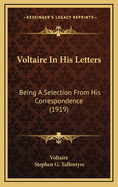 Voltaire in His Letters: Being a Selection from His Correspondence (1919)