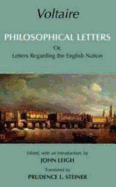 Voltaire: Philosophical Letters: Or, Letters Regarding the English Nation - Voltaire, and Leigh, John, MD (Editor), and Steiner, Prudence L (Translated by)