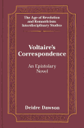 Voltaire's Correspondence: An Epistolary Novel