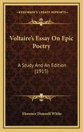 Voltaire's Essay on Epic Poetry: A Study and an Edition (1915)