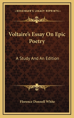 Voltaire's Essay on Epic Poetry: A Study and an Edition - White, Florence Donnell