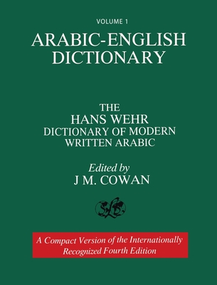 Volume 1: Arabic-English Dictionary: The Hans Wehr Dictionary of Modern Written Arabic. Fourth Edition. - Wehr, Hans