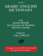 Volume 1: Arabic-English Dictionary: The Hans Wehr Dictionary of Modern Written Arabic. Fourth Edition.