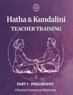 Volume 1- Hatha and Kundalini Yoga TEACHER TRAINING: Volume 1 - History and Philosophy of Yoga