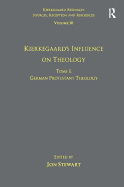 Volume 10, Tome I: Kierkegaard's Influence on Theology: German Protestant Theology