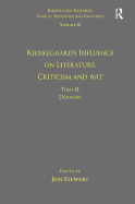 Volume 12, Tome II: Kierkegaard's Influence on Literature, Criticism and Art: Denmark