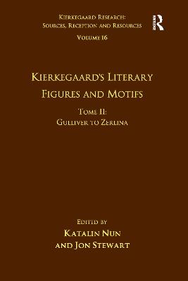 Volume 16, Tome II: Kierkegaard's Literary Figures and Motifs: Gulliver to Zerlina - Nun, Katalin, and Stewart, Jon