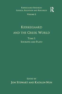 Volume 2, Tome I: Kierkegaard and the Greek World - Socrates and Plato - Nun, Katalin, and Stewart, Jon (Editor)