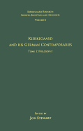 Volume 6, Tome I: Kierkegaard and His German Contemporaries - Philosophy