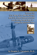 Volume III: U.S. Navy, U.S. Marine Corps and U.S. Coast Guard Aircraft Lost During World War II - Listed by Aircraft Type