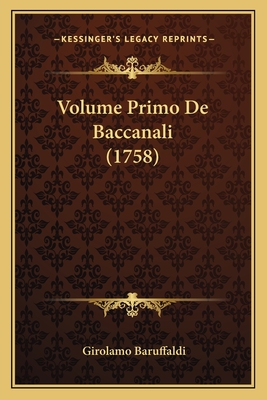 Volume Primo de Baccanali (1758) - Baruffaldi, Girolamo