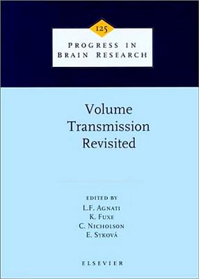 Volume Transmission Revisited: Volume 125 - Agnati, L F (Editor), and Fuxe, K (Editor), and Nicholson, C (Editor)