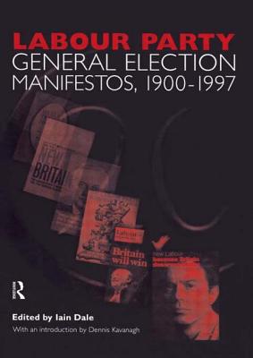 Volume Two. Labour Party General Election Manifestos 1900-1997 - Kavanagh, Dennis, and Dale, Iain