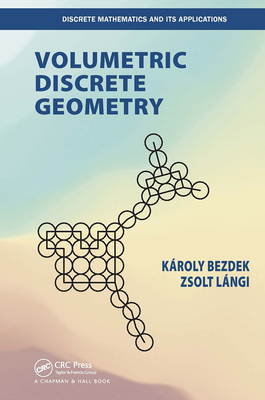 Volumetric Discrete Geometry - Bezdek, Karoly, and Langi, Zsolt