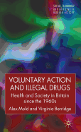 Voluntary Action and Illegal Drugs: Health and Society in Britain Since the 1960s