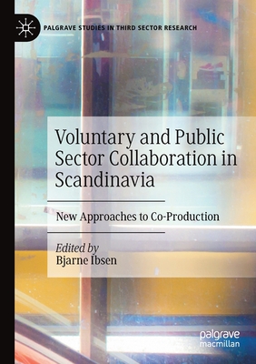 Voluntary and Public Sector Collaboration in Scandinavia: New Approaches to Co-Production - Ibsen, Bjarne (Editor)