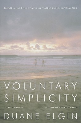 Voluntary Simplicity: Toward a Way of Life That Is Outwardly Simple, Inwardly Rich - Elgin, Duane