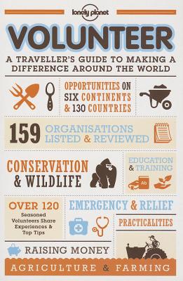 Volunteer: A Traveller's Guide to Making a Difference Around the World - Lonely Planet