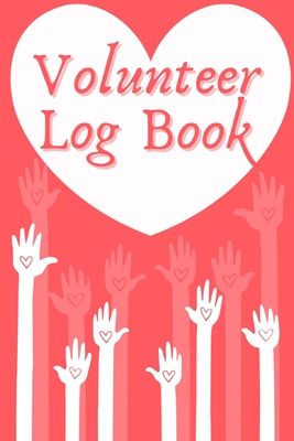 Volunteer Log Book: Community Service Log Book, Work Hours Log, Notebook Diary to Record, Volunteering Journal - Millie Zoes