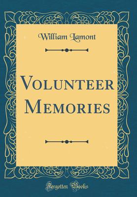 Volunteer Memories (Classic Reprint) - Lamont, William