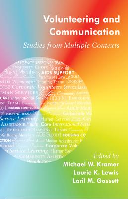 Volunteering and Communication: Studies from Multiple Contexts - Kramer, Michael W, Professor (Editor), and Gossett, Loril M (Editor), and Lewis, Laurie K (Editor)