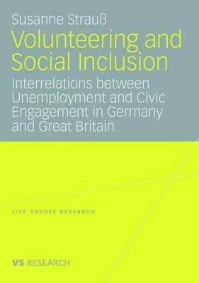 Volunteering and Social Inclusion: Interrelations Between Unemployment and Civic Engagement in Germany and Great Britain - Strau, Susanne