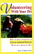 Volunteering with Your Pet: How to Get Involved Inanimal-Assisted Therapy with Any Kind of Pet