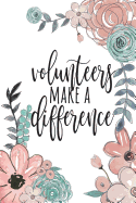 Volunteers Make a Difference: Room Mom Gifts, Volunteer Appreciation Gifts Prime, Volunteer Thank You Gifts, Gift for Volunteer, Volunteer Gifts, Notebook Journal, 6x9 College Ruled