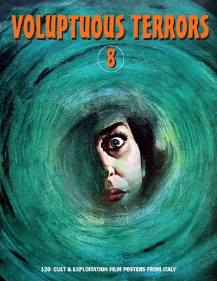 Voluptuous Terrors, Volume 8: 120 Cult & Exploitation Film Posters From Italy - Janus, G H