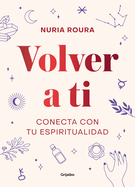 Volver a Ti. Conecta Con Tu Espiritualidad / Walk Your Way Back to Yourself. Connect with Your Spirituality
