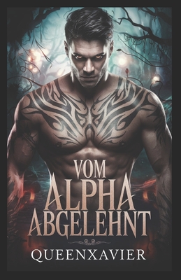 Vom Alpha Abgelehnt: Mein geheimes Baby und seine zweite Chance - Xavier, Queen