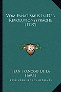 Vom Fanatismus In Der Revolutionssprache (1797)